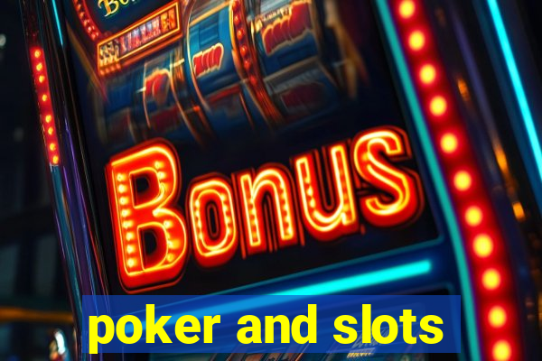 poker and slots