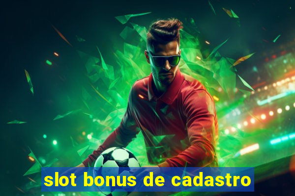 slot bonus de cadastro