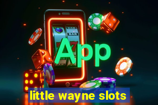 little wayne slots