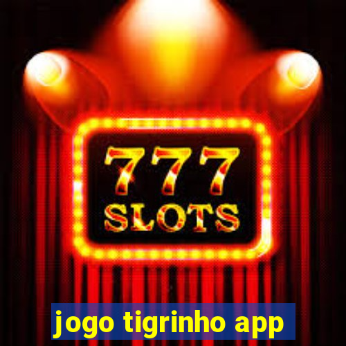 jogo tigrinho app