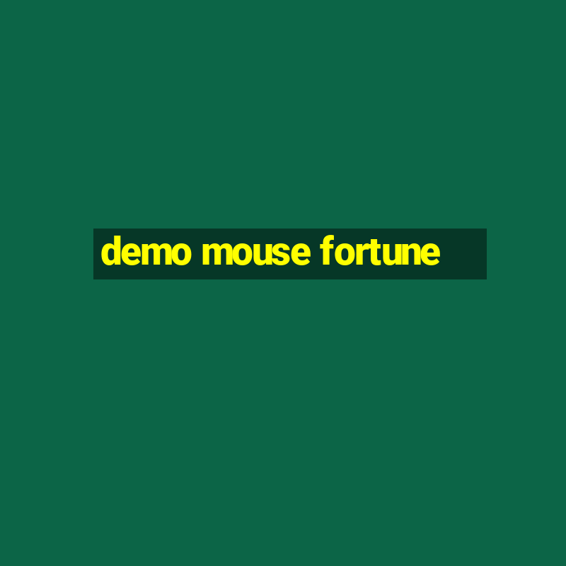 demo mouse fortune