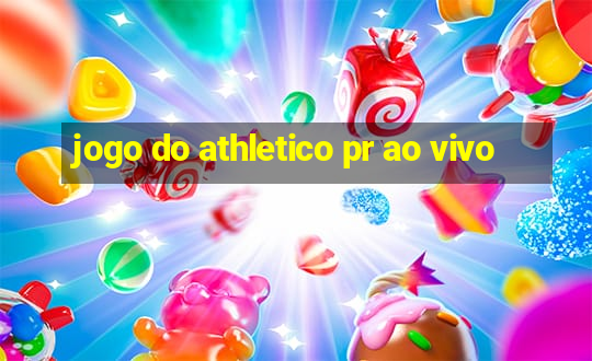 jogo do athletico pr ao vivo