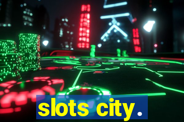 slots city.