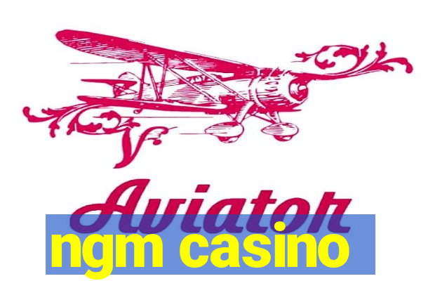 ngm casino