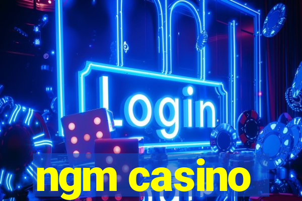 ngm casino