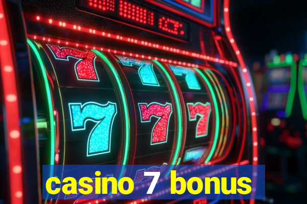 casino 7 bonus