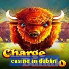 casino in dublin