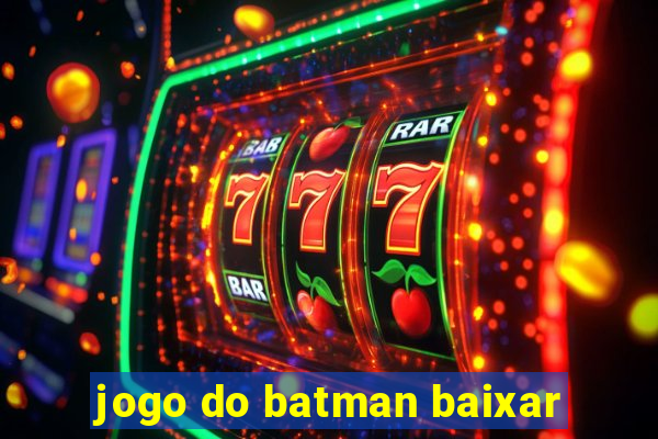 jogo do batman baixar