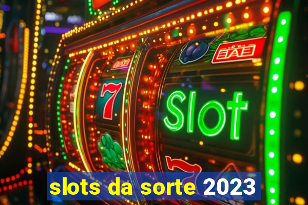 slots da sorte 2023