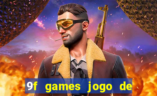 9f games jogo de ganhar dinheiro