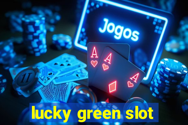 lucky green slot