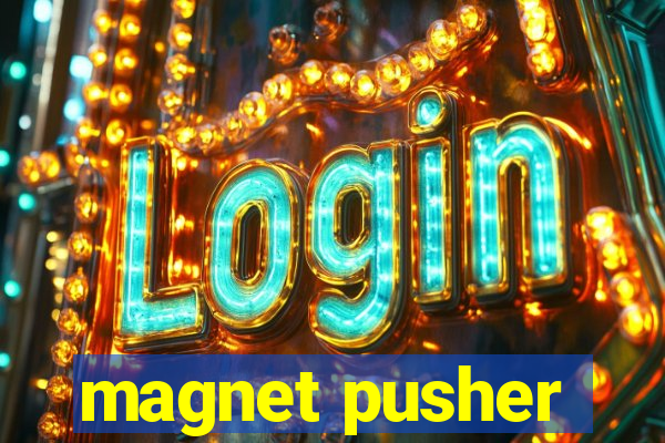 magnet pusher