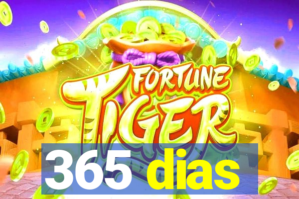 365 dias