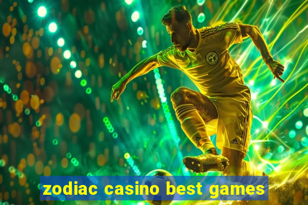 zodiac casino best games