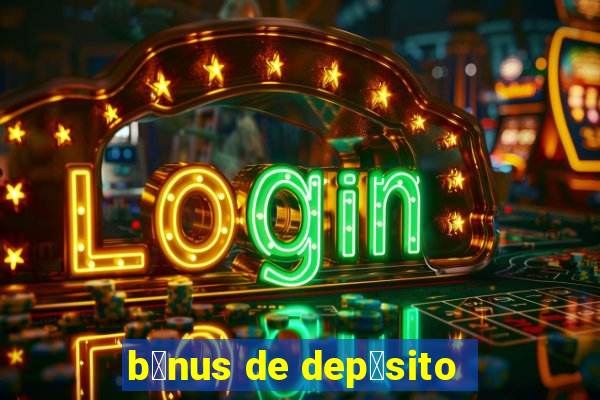 b么nus de dep贸sito