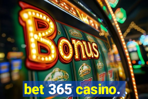 bet 365 casino.