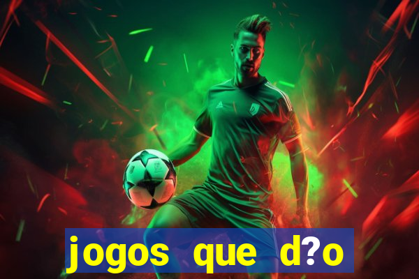 jogos que d?o dinheiro de verdade sem depositar