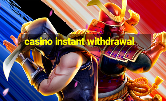 casino instant withdrawal