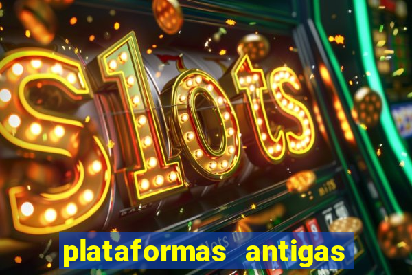 plataformas antigas de slots