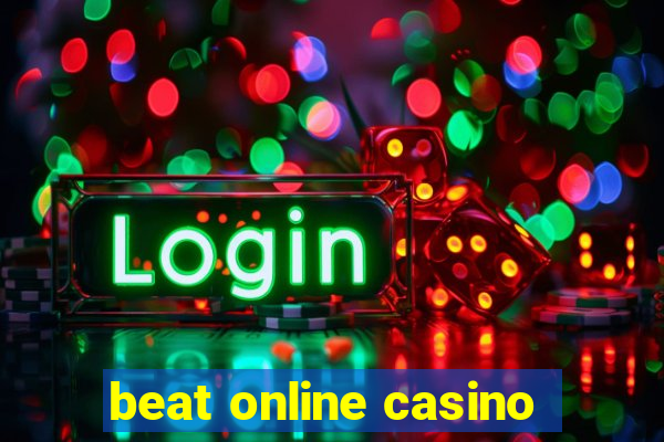 beat online casino