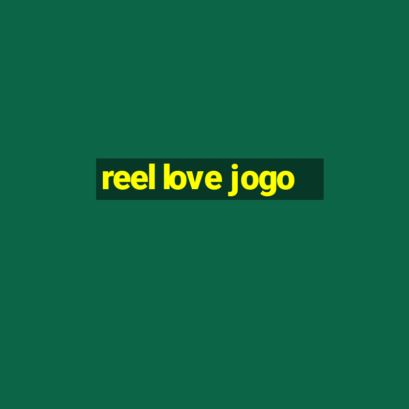 reel love jogo