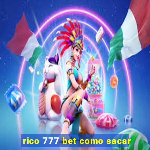 rico 777 bet como sacar