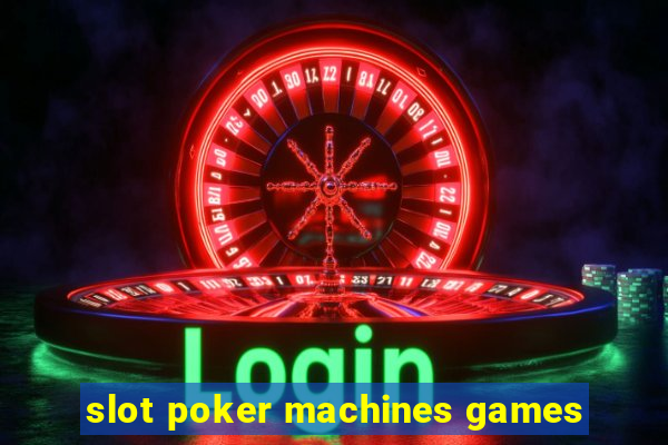 slot poker machines games