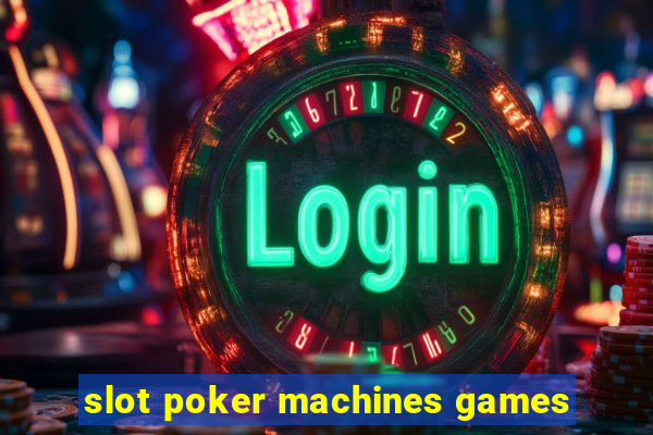 slot poker machines games