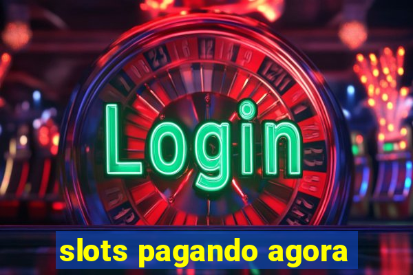 slots pagando agora