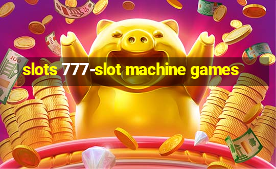 slots 777-slot machine games