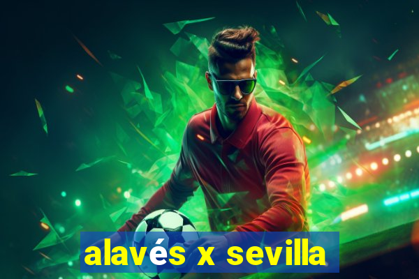 alavés x sevilla