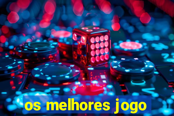 os melhores jogo