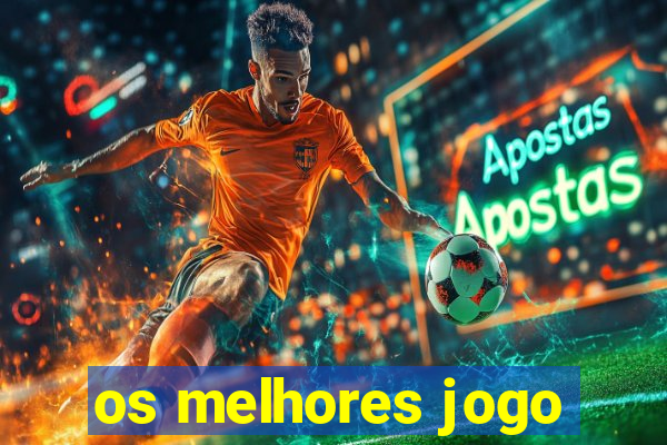 os melhores jogo