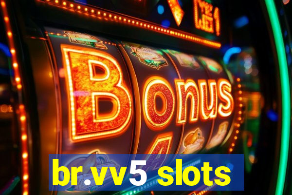 br.vv5 slots