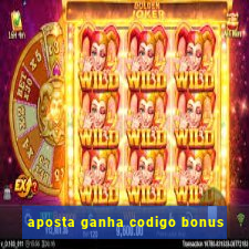 aposta ganha codigo bonus