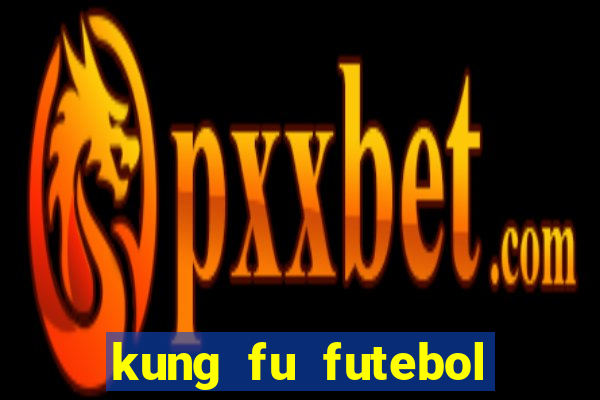 kung fu futebol clube download dublado