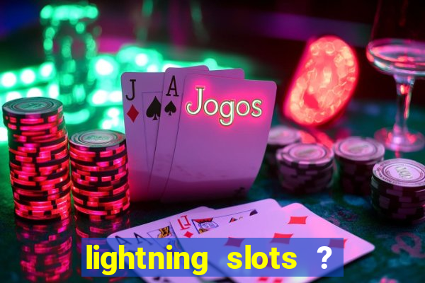 lightning slots ? cash casino