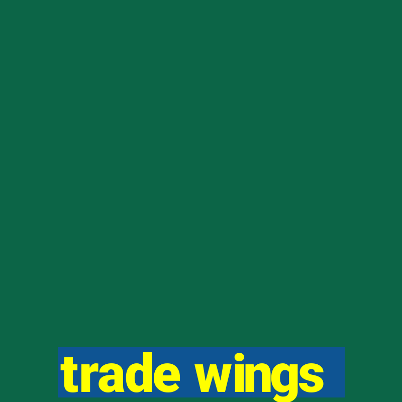 trade wings