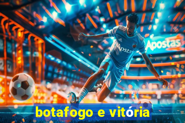 botafogo e vitória