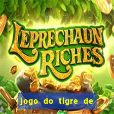 jogo do tigre de ganhar dinheiro de verdade