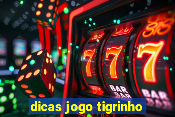 dicas jogo tigrinho