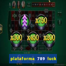 plataforma 789 luck é confiável