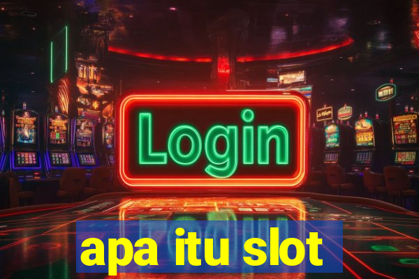 apa itu slot