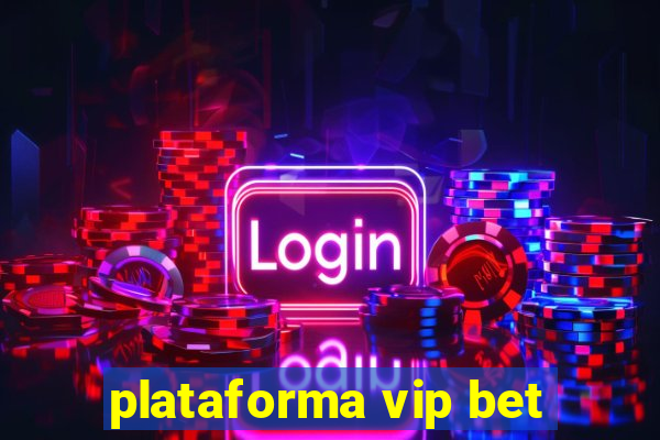 plataforma vip bet