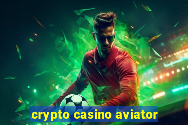 crypto casino aviator