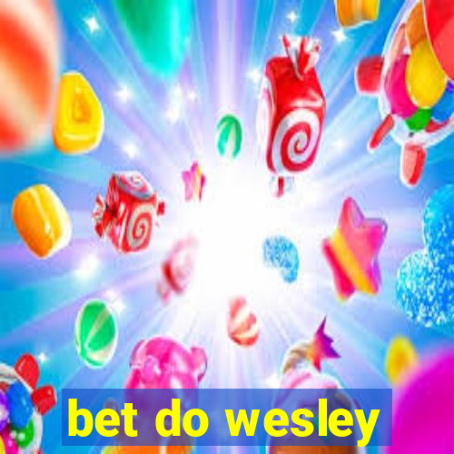 bet do wesley