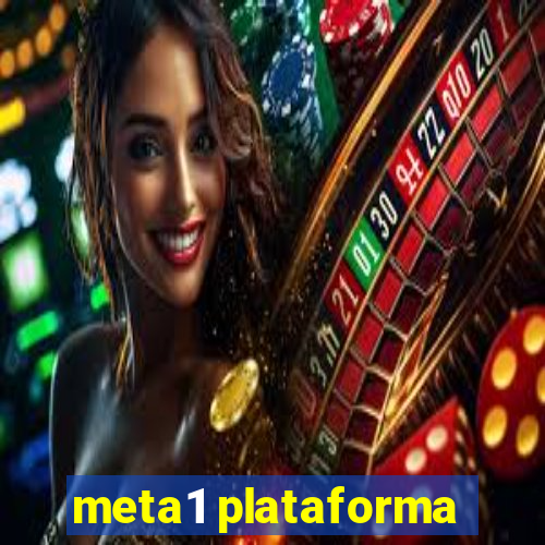 meta1 plataforma