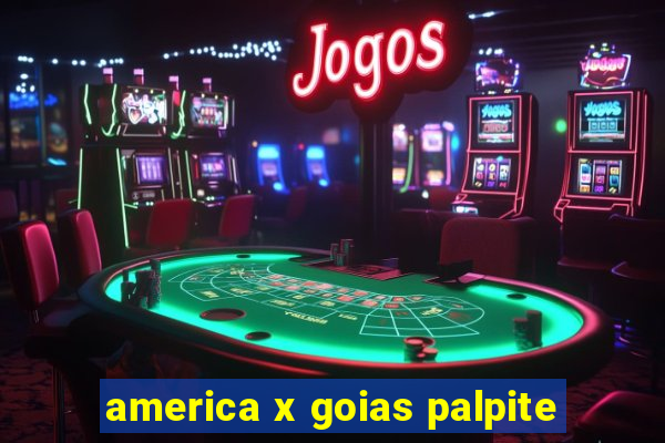 america x goias palpite