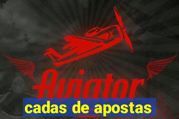 cadas de apostas