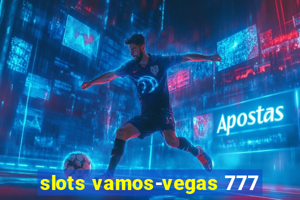 slots vamos-vegas 777